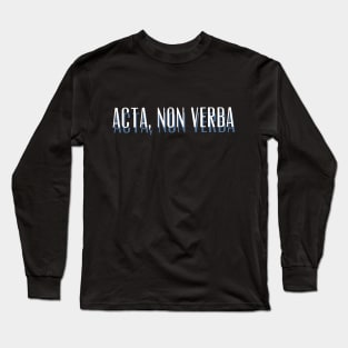 Acta, Non Verba New Design Long Sleeve T-Shirt